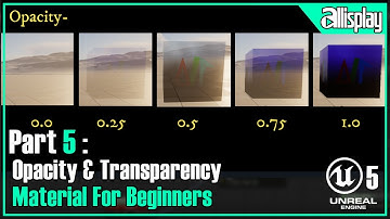 UE5 : Materials for beginners in Unreal Engine5- 5 -Opacity & Transparency