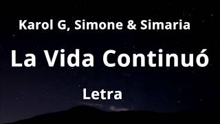 Karol G ,Simone & Simaria - La Vida Continuón (Letra)