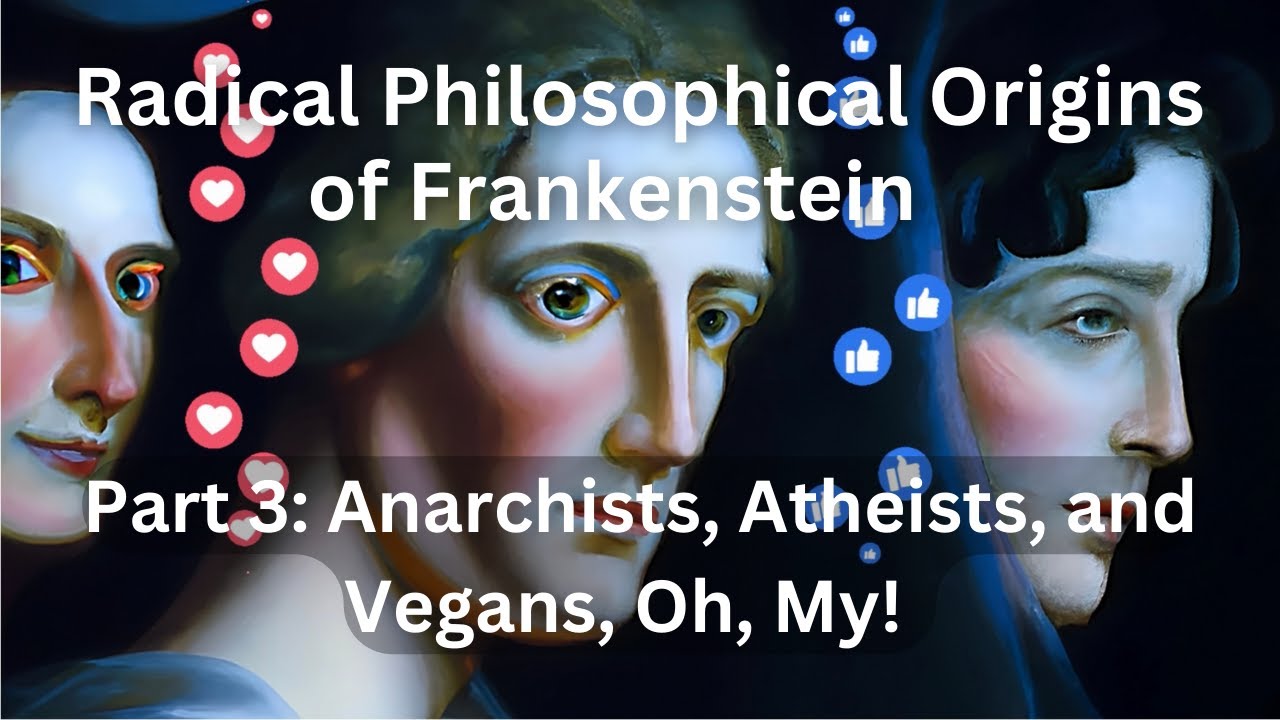Radical Philosophical Origins of Frankenstein Part 3 Anarchism