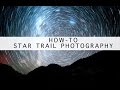 How-to Photographing Star &  Star Trails - Setup, Capture, Processing