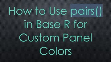 How to Use pairs() in Base R for Custom Panel Colors
