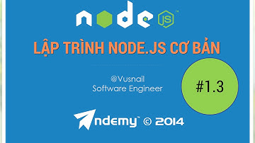 Hướng dẫn cài đặt và Viết chương trình NodeJS đầu tiên
