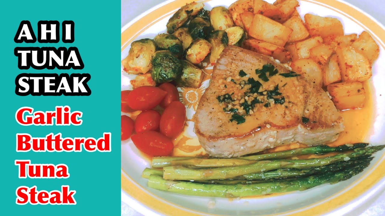 AHI TUNA STEAK SIMPLE AND EASY GARLIC BUTTERED TUNA STEAK SIMPLE