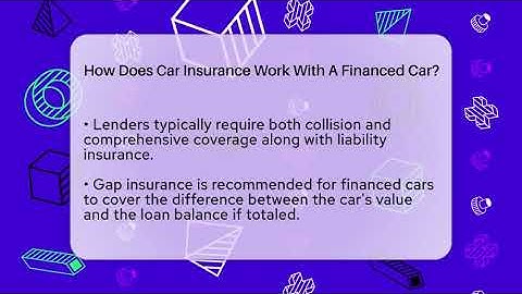 How Does Car Insurance Work With A Financed Car? - Auto Coverage Explained