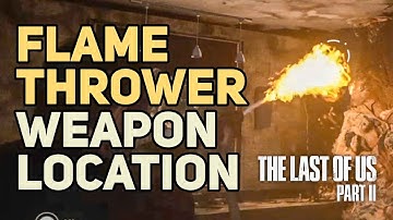 Flamethrower Location The Last of Us 2