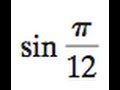 Find the exact value of sin pi/12