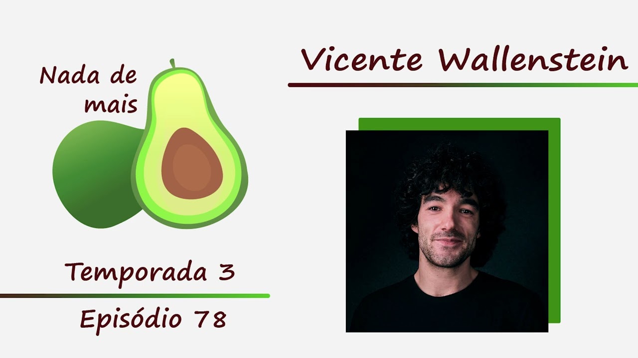 Nada de mais #3.78 - Vicente Wallenstein