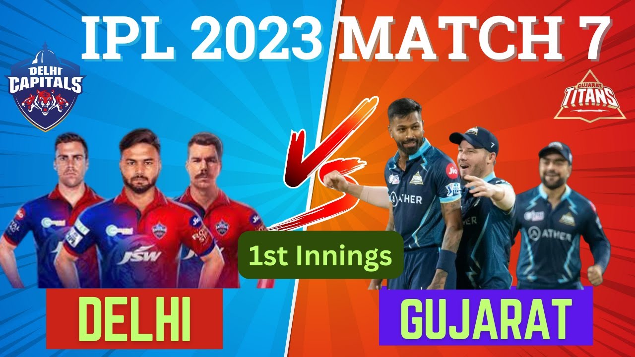 IPL Live Match 7th Today Delhi Capitals vs Gujarat Titans 1st