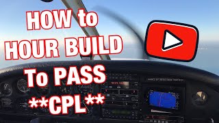 HOW to HOUR BUILD to PASS CPL PILOT TRAINING!!