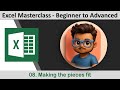 08. Making the pieces fit II  Beginner to Advanced  II Excel Masterclass II