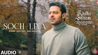 Soch Liya - Audio | Radhe Shyam | Prabhas, Pooja Hegde | Mithoon, Arijit Singh, Manoj M | Bhushan K