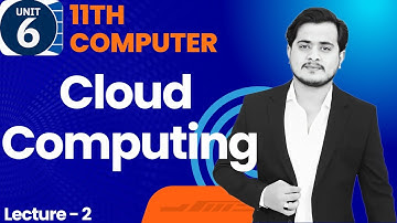 Cloud Computing | 11th Computer - Chapter 6 - Lec 2