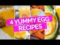 4 Yummy Egg Recipes