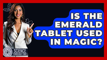 Is The Emerald Tablet Used In Magic? - Science Through Time