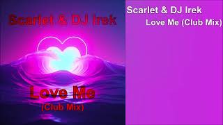 Download Lagu Scarlet \u0026 DJ Irek - Love Me (Club Mix) MP3