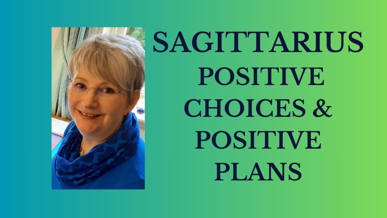 SAGITTARIUS * POSITIVE CHOICES & POSITIVE PLANS.25th -31st Jan.  
