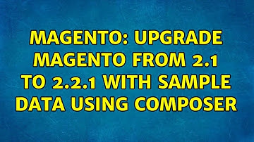 Magento: Upgrade Magento from 2.1 to 2.2.1 with sample data using composer