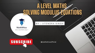 A Level Maths: Modulus Functions | Solving Modulus Equations|