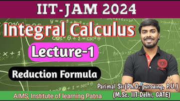 IIT-JAM 2024 | Integral Calculus | Lec (1) | Reduction Formulae | Parimal Sir(M.Sc. IIT-Delhi, GATE)