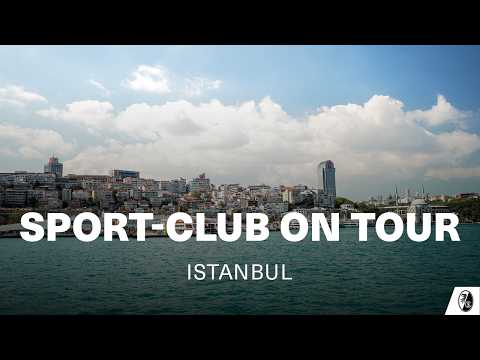 Sport-Club on Tour: Istanbul