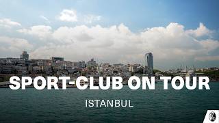Sport-Club on Tour: Istanbul