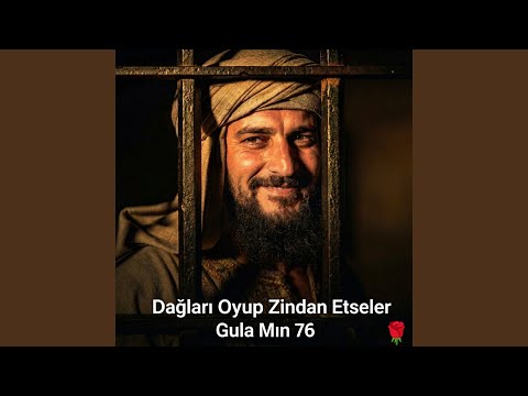 Dağları Oyup Zindan Etseler