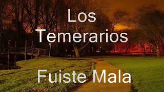 FUISTE MALA - LOS TEMERARIOS