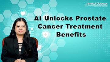 AI Unlocks Prostate Cancer Treatment Benefits