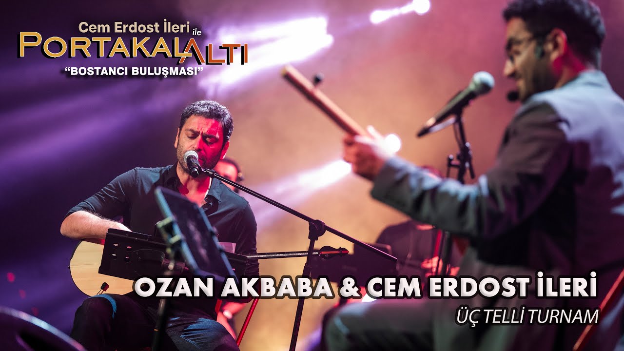 Üç Telli Turnam - Ozan Akbaba, Cem Erdost İleri (PortakalAltı Bostancı Buluşması)