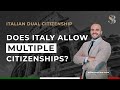 Italian Dual Citizenship: Does Italy Allow Multiple Citizenships?