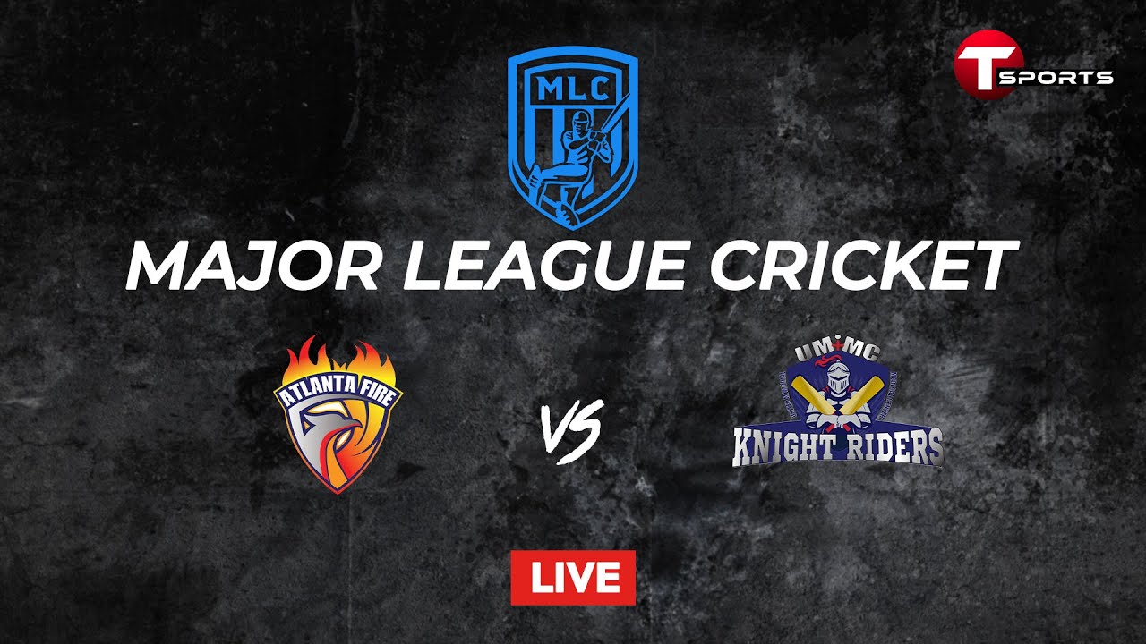 LIVE Atlanta Fire vs UMMC Kinght Riders Major League Cricket T