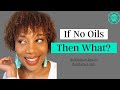 If No Oils, Then What!?