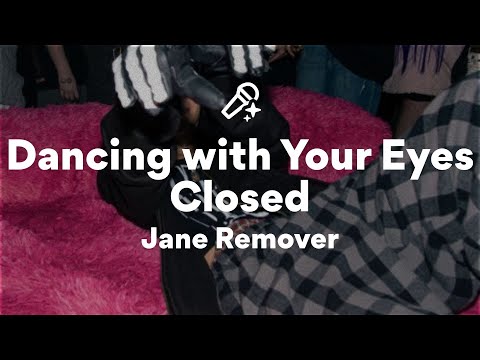 Jane Remover Dancing With Your Eyes Closed Lyrics