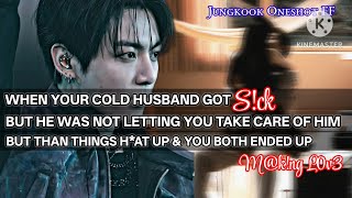jk ff [When your cold husband got s!ck but he was not letting you take care of him but than things..