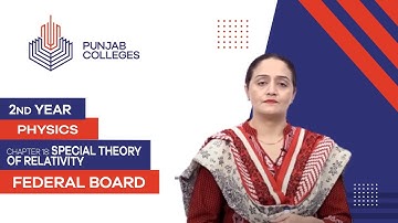 PGC lectures-Inter Part 2-Federal Board-Physics-Chapter 18-Special Theory of Relativity