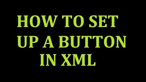 Set up a Button in XML