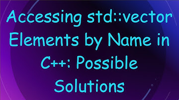 Accessing std::vector Elements by Name in C++: Possible Solutions