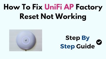 How To Fix UniFi AP Factory Reset Not Working