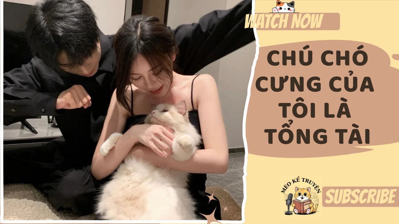 [TRUYỆN AUDIO - FULL] CHÚ CHÓ CƯNG CỦA TÔI LÀ TỔNG TÀI