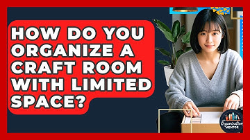 How Do You Organize A Craft Room With Limited Space? - Your Organization Mentor