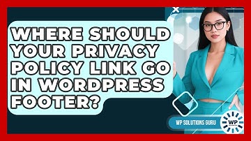 Where Should Your Privacy Policy Link Go In WordPress Footer? - WP Solutions Guru