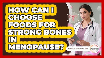 How Can I Choose Foods For Strong Bones In Menopause? - Menopause Support Network