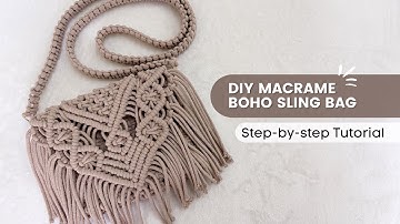 DIY MACRAME BOHO SLING BAG | Step-by-step Tutorial for Beginners
