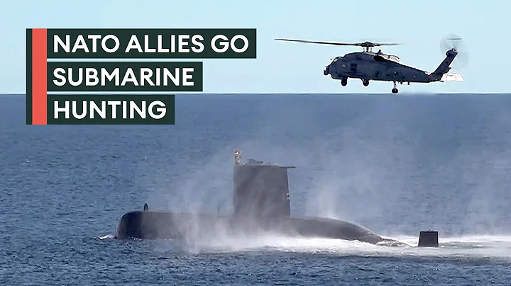 Submarines take turns to hunt and be hunted in Nato warfare exercises - DayDayNews