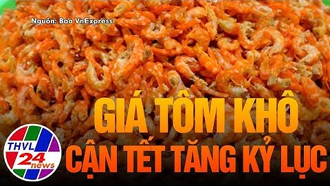 Giá tôm khô cận Tết tăng kỷ lục