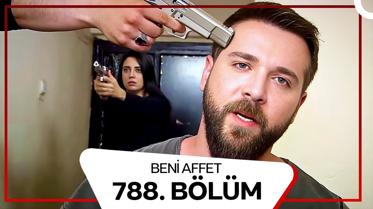 Beni Affet 788.  Bölüm