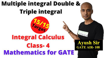Multiple integral Double & Triple integral GATE Questions, Integral Calculus for GATE Class- 4