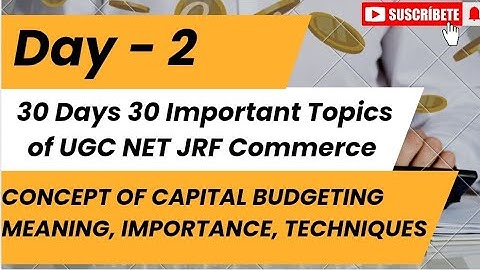 Capital Budgeting | Meaning, Importance, Steps & Techniques | UGC NET Commerce