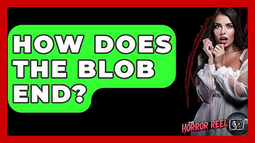 How Does The Blob End? - The Horror Reel