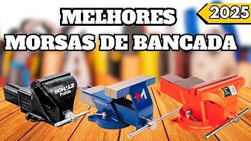 AS MELHORES MORSAS DE BANCADA EM 2025  ! MELHOR CUSTO BENEFÍCIO